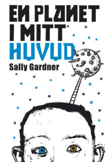 Sally Gardner – En planet i mitt huvud (inbunden 2015)