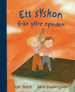 Ulf Stark & Sara Gimbergsson – Ett syskon från yttre rymden (inbunden 2013)