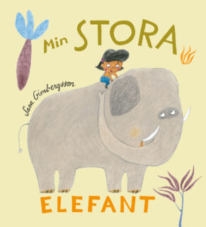 Sara Gimbergsson – Min stora elefant (board book 2015)
