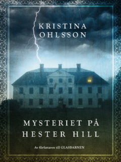 Kristina Ohlsson – Mysteriet på Hester Hill (inbunden 2015)