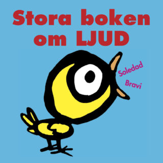 Soledad Bravi – Stora boken om ljud (board book 2014)
