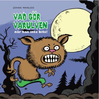 Johan Wanloo – Vad gör varulven när han inte bits? (inbunden 2012)