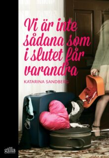 Katarina Sandberg – Vi är inte sådana som i slutet får varandra (pocket)