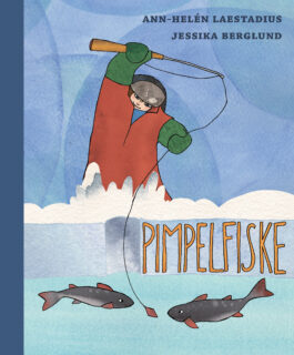 Ann-Helén Laestadius, Jessika Berglund – Pimpelfiske (inbunden 2018)