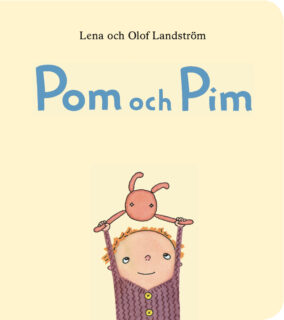 Lena och Olof Landström - Pom och Pim (board book 2019)