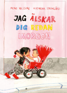 Moni Nilsson, Katarina Strömgård - Jag älskar dig redan imorgon (inbunden 2019)