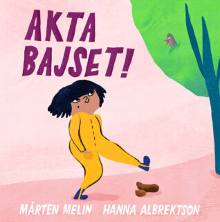 Mårten Melin, Hanna Albrektson - Akta bajset! (boardbook 2020)
