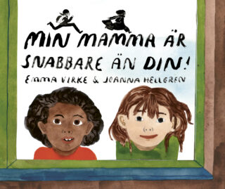 Emma Virke & Joanna Hellgren - Min mamma är snabbare än din! (inb 2021)