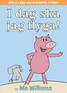 Mo Willems - Elefanten & Piggy: I dag ska jag flyga (inb 2021)
