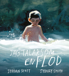 Jordan Scott & Sydney Smith - Jag talar som en flod (inb 2021)