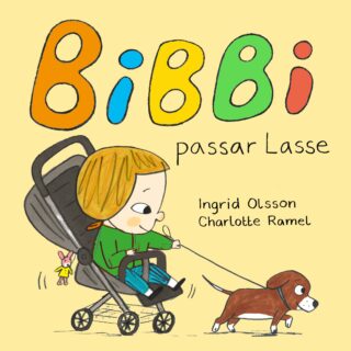 Ingrid Olsson & Charlotte Ramel - Bibbi passar Lasse (boardbook 2022)