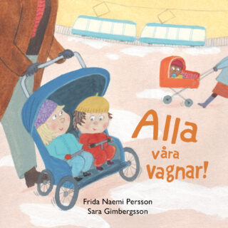 Frida Naemi Persson & Sara Gimbergsson - Alla våra vagnar (board book 2022)