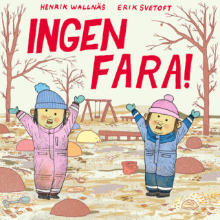 Henrik Wallnäs & Erik Svetoft - Ingen fara (board book 2022)