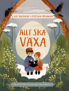 Ulf Nilsson & Cecilia Heikkilä: Allt ska växa (inb 2022)