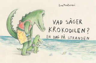 Eva Montanari - Vad säger krokodilen? - En dag på stranden (board book 2023)