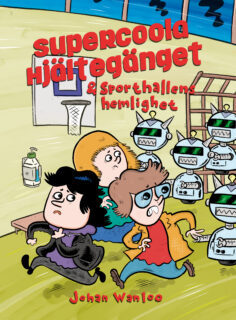 Johan Wanloo - Supercoola hjältegänget och sporthallens hemlighet (inb 2023)