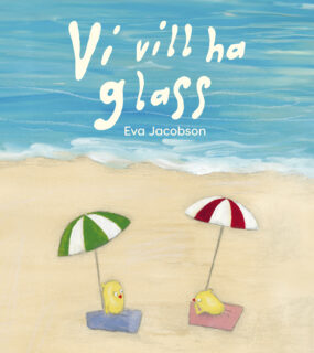 Eva Jacobson – Vi vill ha glass (inbunden 2024)