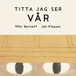 Titta jag ser: VÅR - Mac Barnett & Jon Klassen (board book 2026)